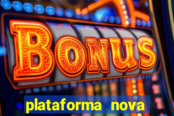 plataforma nova pagando bem